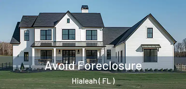  Avoid Foreclosure Hialeah ( FL )