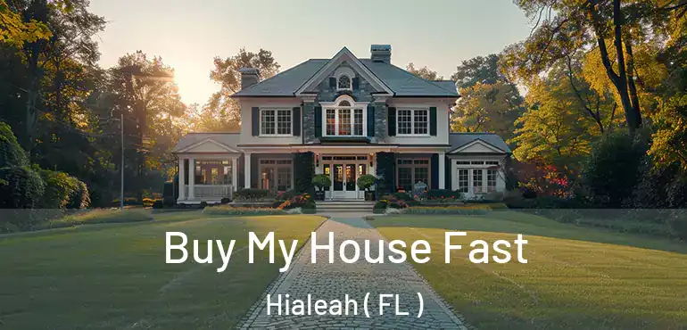  Buy My House Fast Hialeah ( FL )