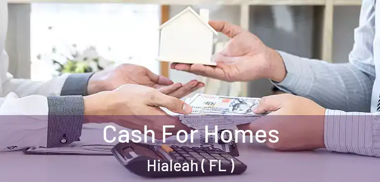  Cash For Homes Hialeah ( FL )