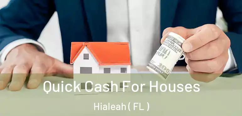  Quick Cash For Houses Hialeah ( FL )