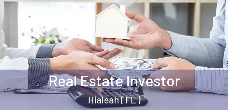  Real Estate Investor Hialeah ( FL )