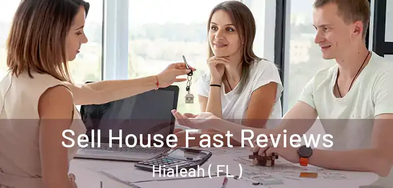  Sell House Fast Reviews Hialeah ( FL )