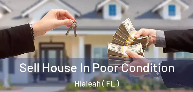  Sell House In Poor Condition Hialeah ( FL )