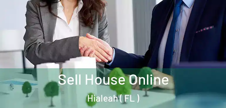 Sell House Online Hialeah ( FL )