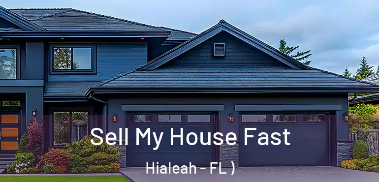  Sell My House Fast Hialeah - FL )