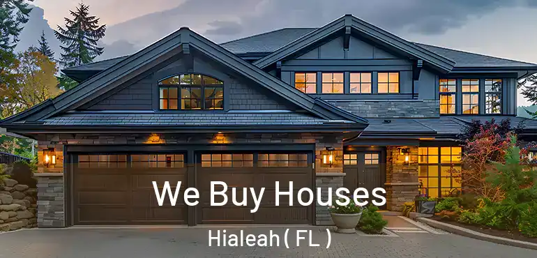  We Buy Houses Hialeah ( FL )